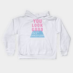 You Look Good (Blue,Pink Ed) Kids Hoodie